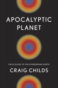 Apocalyptic Planet, Craig Childs